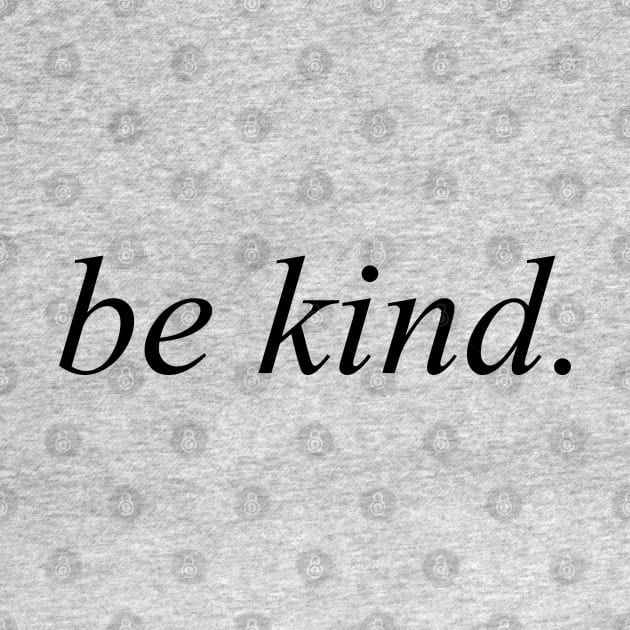 be kind by Picfool